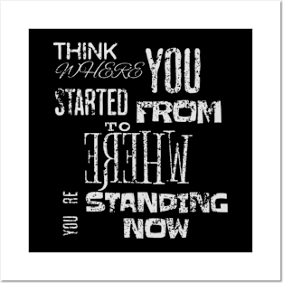 Think where you started from to where you´re standing now (White letter) Posters and Art